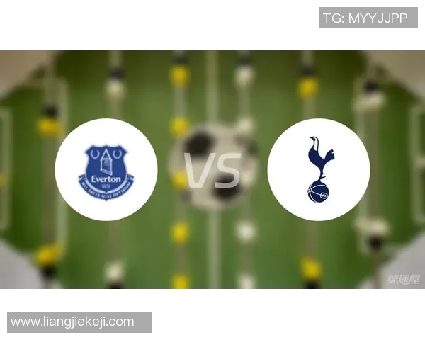 埃弗顿与热刺对决前瞻分析球队状态与战术布局探讨